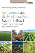 Ioris |  Agribusiness and the Neoliberal Food System in Brazil | Buch |  Sack Fachmedien