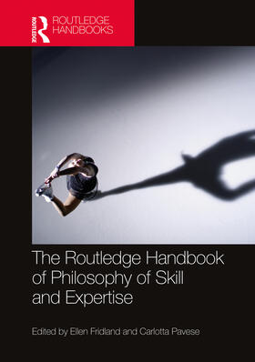 Fridland / Pavese |  The Routledge Handbook of Philosophy of Skill and Expertise | Buch |  Sack Fachmedien