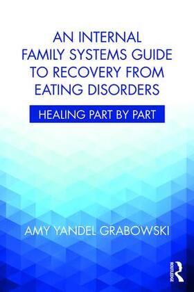 Grabowski | An Internal Family Systems Guide to Recovery from Eating Disorders | Buch | 978-1-138-74522-3 | sack.de