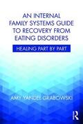 Grabowski |  An Internal Family Systems Guide to Recovery from Eating Disorders | Buch |  Sack Fachmedien