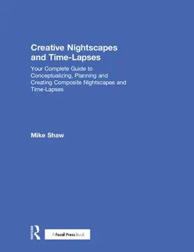 Shaw |  Creative Nightscapes and Time-Lapses | Buch |  Sack Fachmedien