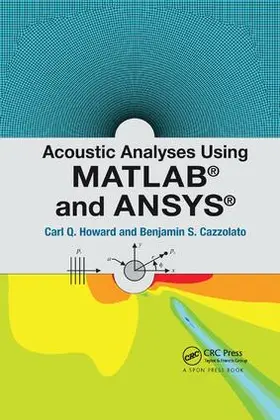 Howard / Cazzolato |  Acoustic Analyses Using Matlab® and Ansys® | Buch |  Sack Fachmedien