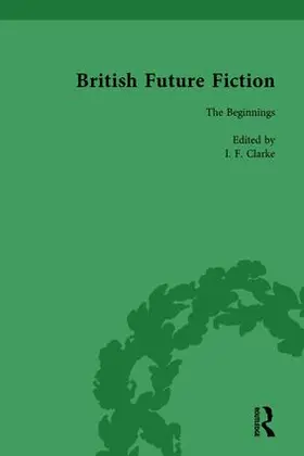 Clarke |  British Future Fiction, 1700-1914, Volume 1 | Buch |  Sack Fachmedien