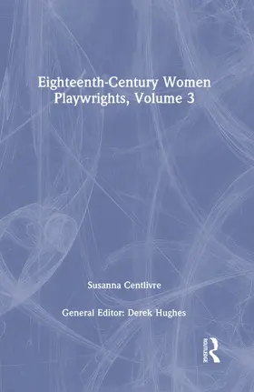Hughes |  Eighteenth-Century Women Playwrights, vol 3 | Buch |  Sack Fachmedien