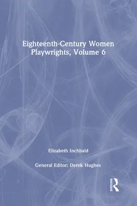 Hughes |  Eighteenth-Century Women Playwrights, vol 6 | Buch |  Sack Fachmedien