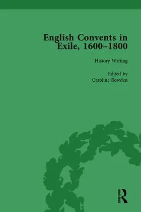 Bowden / Lux-Sterritt / Hallett |  English Convents in Exile, 1600-1800, Part I, vol 1 | Buch |  Sack Fachmedien