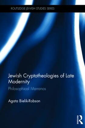 Bielik-Robson | Jewish Cryptotheologies of Late Modernity | Buch | 978-1-138-77449-0 | sack.de
