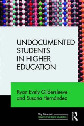 Gildersleeve / Hernandez |  Undocumented Students in Higher Education | Buch |  Sack Fachmedien