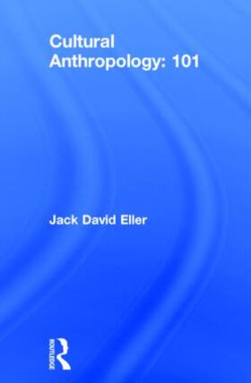 Eller | Cultural Anthropology: 101 | Buch | 978-1-138-77551-0 | sack.de