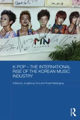 Choi / Maliangkay |  K-pop - The International Rise of the Korean Music Industry | Buch |  Sack Fachmedien