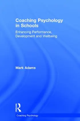 Adams | Coaching Psychology in Schools | Buch | 978-1-138-77601-2 | www.sack.de