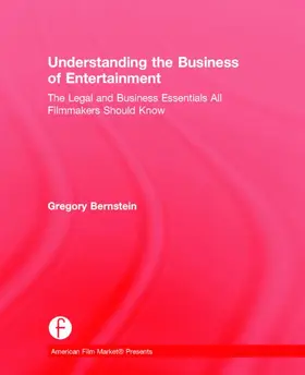 Bernstein |  Understanding the Business of Entertainment: The Legal and Business Essentials All Filmmakers Should Know | Buch |  Sack Fachmedien