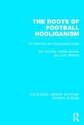 Dunning / Murphy / Williams |  The Roots of Football Hooliganism (RLE Sports Studies) | Buch |  Sack Fachmedien