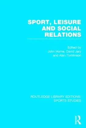 Horne / Jary / Tomlinson |  Sport, Leisure and Social Relations (RLE Sports Studies) | Buch |  Sack Fachmedien