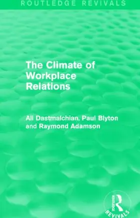 Dastmalchian / Blyton / Adamson |  The Climate of Workplace Relations (Routledge Revivals) | Buch |  Sack Fachmedien
