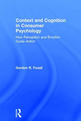 Foxall | Context and Cognition in Consumer Psychology | Buch | 978-1-138-77819-1 | www.sack.de