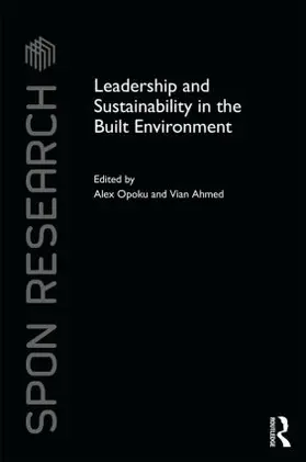 Opoku / Ahmed |  Leadership and Sustainability in the Built Environment | Buch |  Sack Fachmedien