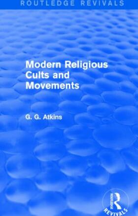 Atkins | Modern Religious Cults and Movements (Routledge Revivals) | Buch | 978-1-138-77877-1 | sack.de