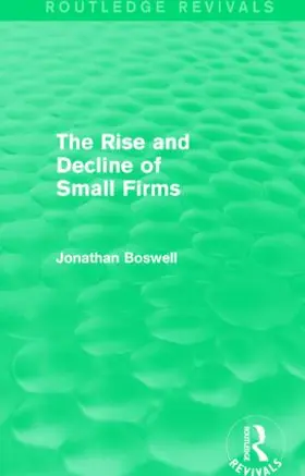 Boswell |  The Rise and Decline of Small Firms (Routledge Revivals) | Buch |  Sack Fachmedien