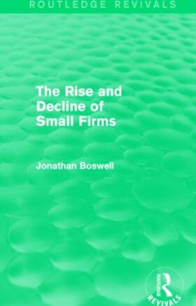 Boswell | The Rise and Decline of Small Firms (Routledge Revivals) | Buch | 978-1-138-77883-2 | sack.de