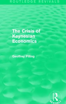 Pilling |  The Crisis of Keynesian Economics (Routledge Revivals) | Buch |  Sack Fachmedien