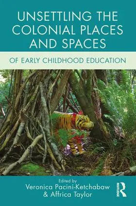 Pacini-Ketchabaw / Taylor |  Unsettling the Colonial Places and Spaces of Early Childhood Education | Buch |  Sack Fachmedien