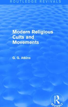 Atkins | Modern Religious Cults and Movements (Routledge Revivals) | Buch | 978-1-138-77968-6 | sack.de