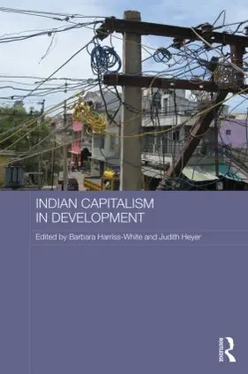 Harriss-White / Heyer | Indian Capitalism in Development | Buch | 978-1-138-77994-5 | www.sack.de