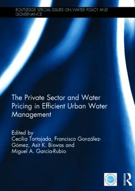 Tortajada / González-Gómez / Biswas |  The Private Sector and Water Pricing in Efficient Urban Water Management | Buch |  Sack Fachmedien