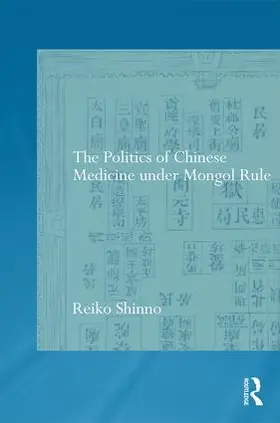 Shinno | The Politics of Chinese Medicine Under Mongol Rule | Buch | 978-1-138-78119-1 | sack.de
