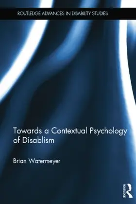 Watermeyer |  Towards a Contextual Psychology of Disablism | Buch |  Sack Fachmedien