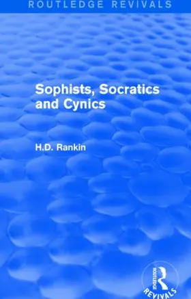 Rankin |  Sophists, Socratics and Cynics (Routledge Revivals) | Buch |  Sack Fachmedien