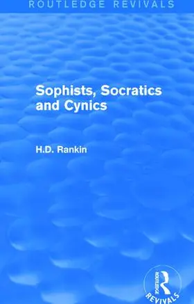 Rankin |  Sophists, Socratics and Cynics (Routledge Revivals) | Buch |  Sack Fachmedien