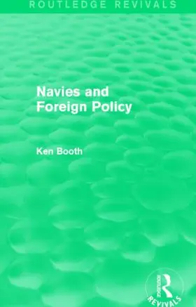 Booth |  Navies and Foreign Policy (Routledge Revivals) | Buch |  Sack Fachmedien