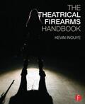 Inouye |  The Theatrical Firearms Handbook | Buch |  Sack Fachmedien