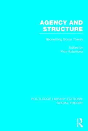 Sztompka |  Agency and Structure (RLE Social Theory) | Buch |  Sack Fachmedien