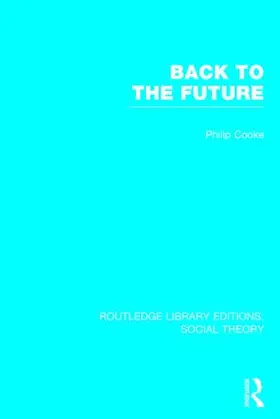 Cooke |  Back to the Future (RLE Social Theory) | Buch |  Sack Fachmedien