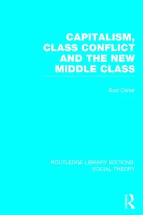 Carter |  Capitalism, Class Conflict and the New Middle Class | Buch |  Sack Fachmedien