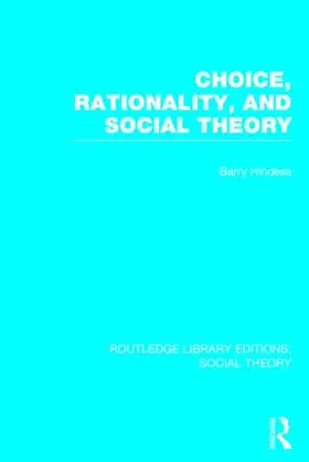 Hindess |  Choice, Rationality, and Social Theory | Buch |  Sack Fachmedien