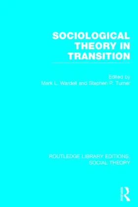 Wardell / Turner |  Sociological Theory in Transition (RLE Social Theory) | Buch |  Sack Fachmedien
