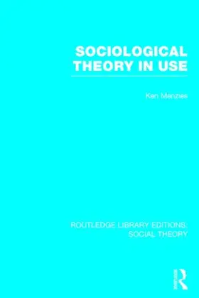Menzies |  Sociological Theory in Use (RLE Social Theory) | Buch |  Sack Fachmedien