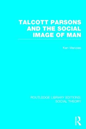 Menzies |  Talcott Parsons and the Social Image of Man | Buch |  Sack Fachmedien