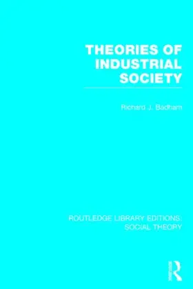 Badham |  Theories of Industrial Society (RLE Social Theory) | Buch |  Sack Fachmedien