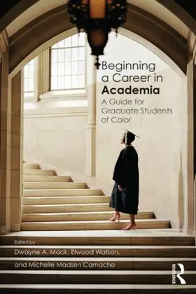Mack / Watson / Camacho | Beginning a Career in Academia | Buch | 978-1-138-78365-2 | www.sack.de