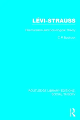 Badcock |  Levi-Strauss (RLE Social Theory) | Buch |  Sack Fachmedien