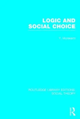 Murakami |  Logic and Social Choice (RLE Social Theory) | Buch |  Sack Fachmedien