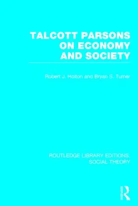 Turner / Holton | Talcott Parsons on Economy and Society (Rle Social Theory) | Buch | 978-1-138-78698-1 | sack.de