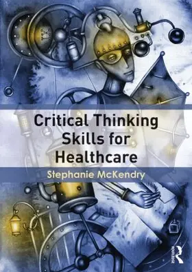 Mckendry | Critical Thinking Skills for Healthcare | Buch | 978-1-138-78752-0 | www.sack.de