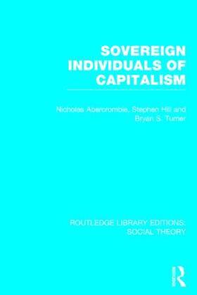Turner / Abercrombie / Hill |  Sovereign Individuals of Capitalism (RLE Social Theory) | Buch |  Sack Fachmedien