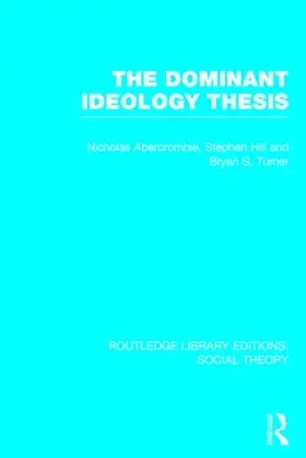 Abercrombie / Hill / Turner |  The Dominant Ideology Thesis (RLE Social Theory) | Buch |  Sack Fachmedien